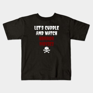 Let's Cuddle And Watch Horror Movies Kids T-Shirt